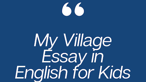 My Village Essay in English for Kids