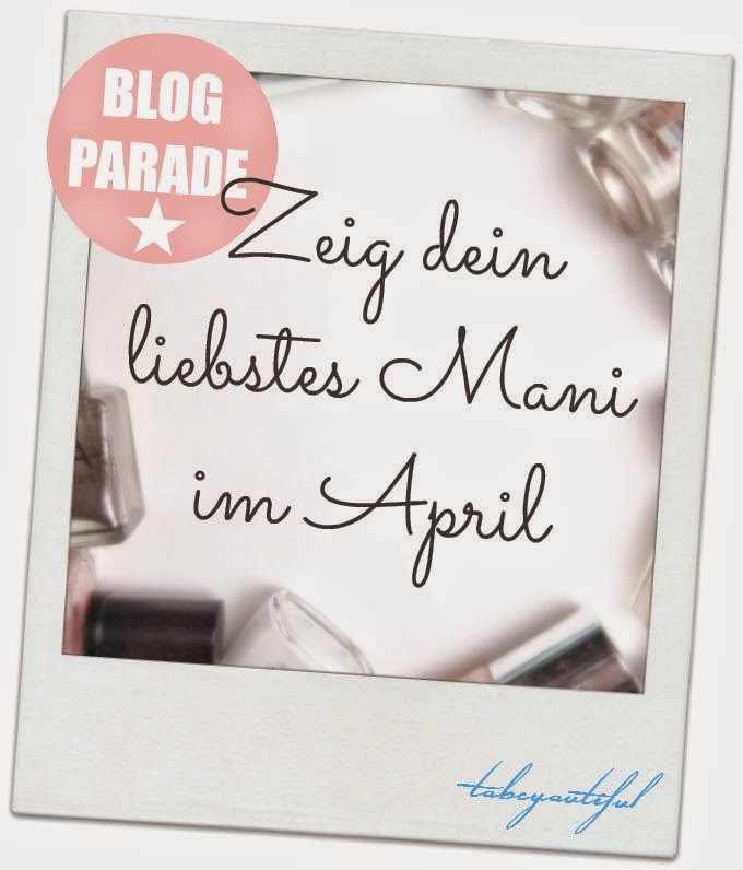 http://www.tobeyoutiful.com/2015/04/blogparade-zeig-dein-liebstes-mani-im.html#more