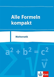 Alle Formeln kompakt. Mathematik: Formelsammlung Klassen 8-13