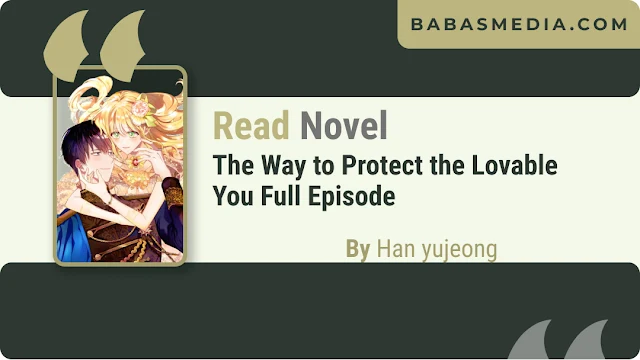 Cover The Way to Protect the Lovable You Webtoon By ​Han yujeong​