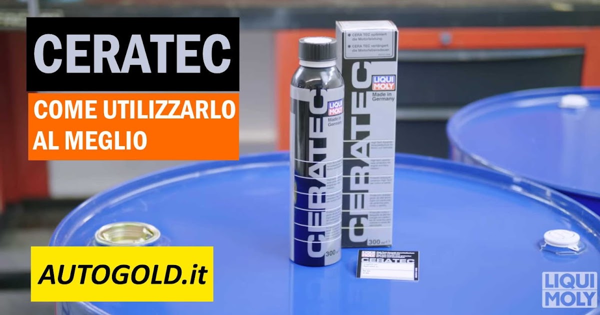 Il blog di Autogold: LIQUI MOLY CERATEC: come utilzzare al meglio  l'additivo ceramico