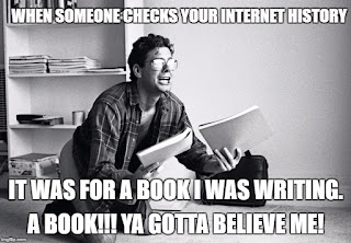 panicked man insisting that his internet history was research for a book. You gotta believe me!