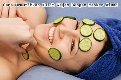 Cara Memutihkan Kulit Wajah Dengan 4 Masker Alami