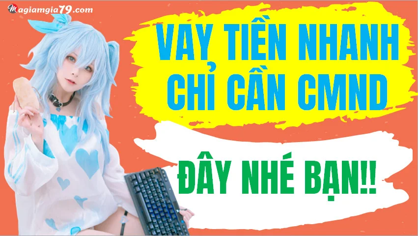 Vay tiền nhanh chỉ cần cmnd