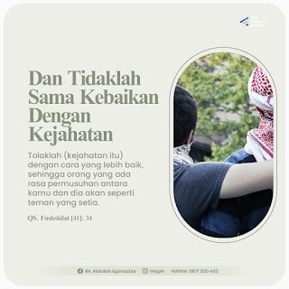 Dan Tidaklah Sama Kebaikan Dengan Kejahatan