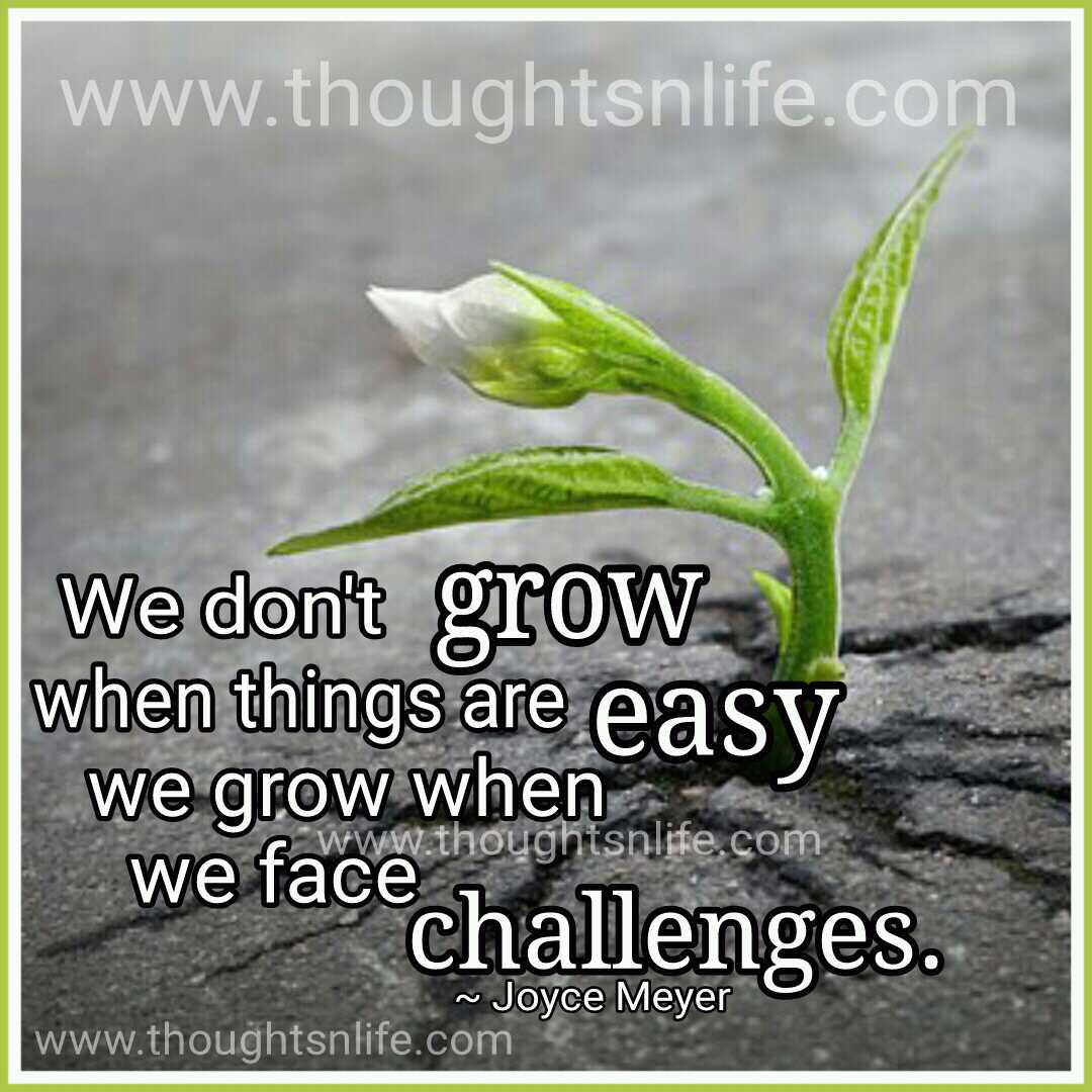 joyce meyer life quotes We don t grow when things are easy we grow when we face challenges Joyce Meyer