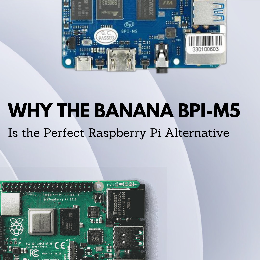 Why the Banana BPI-M5 Is the Perfect Raspberry Pi Alternative