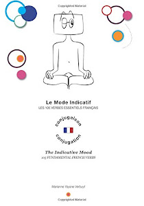 The Indicative Mood: 105 Fundamental French Verbs