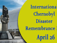 International Chernobyl Disaster Remembrance Day - 26 April.