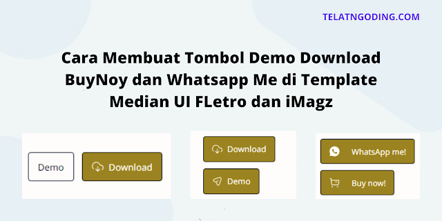 Cara Membuat Tombol Demo Download BuyNoy dan Whatsapp Me di Template Median UI FLetro dan iMagz
