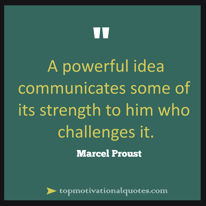  A Powerful Idea Communicates Inspirational Lines By Marcel Proust