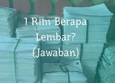  Mungkin kamu pernah mendengar istilah rim Jawaban 1 Rim Berapa Lembar Kertas? Begini Cara Mencarinya