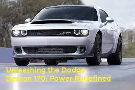 Unleashing the Dodge Demon 170: Power Redefined