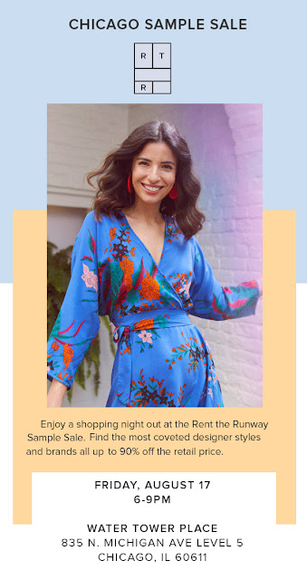 Rent the Runway (renttherunway.com) holds its first-ever Chicago sample sale August 18 to 25. 