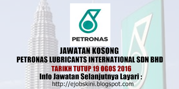 Jawatan Kosong Petronas Lubricants International Sdn Bhd - 19 Ogos 2016