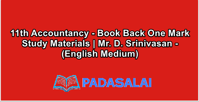 11th Accountancy - Book Back One Mark Study Materials | Mr. D. Srinivasan - (English Medium)