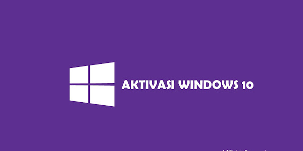 Cara Aktivasi Windows 10 Dengan Lisensi Key Original