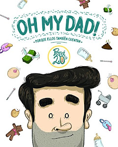 Oh my dad!: Porque ellos también cuentan (Ilustración) (Spanish Edition)