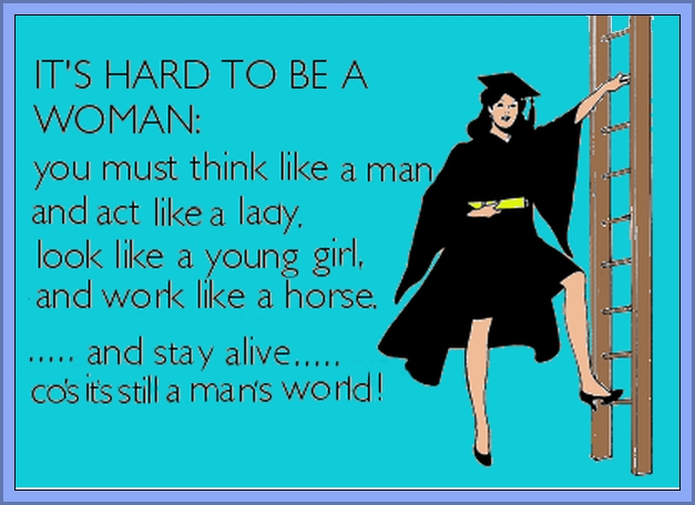 Its Hard To Be A Woman