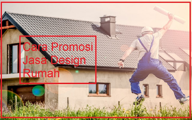 promosi jasa design rumah