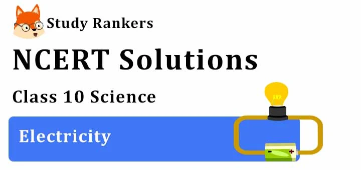 NCERT Solutions for Class 10 Science Chapter 12 Electricity