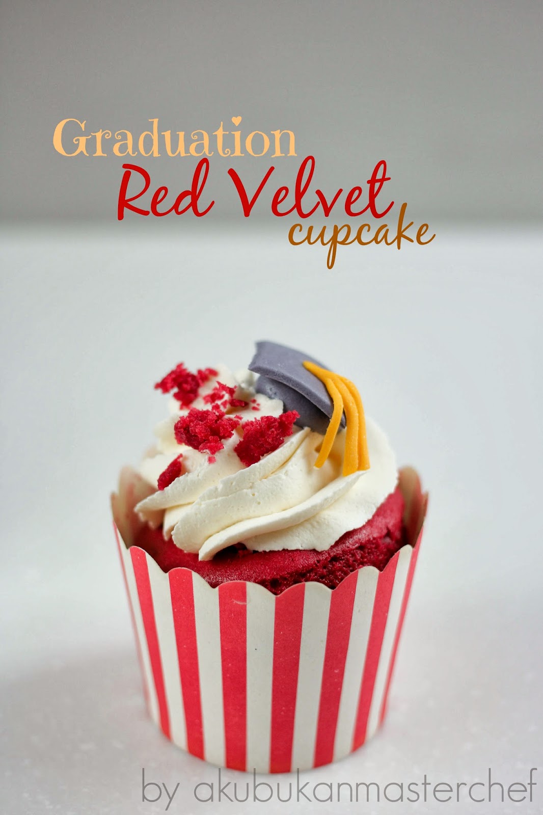 Aku Bukan Masterchef: Resepi 311 : Graduation Red Velvet 