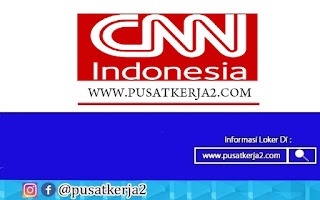 Lowongan Kerja CNN Indonesia November Tahun 2020