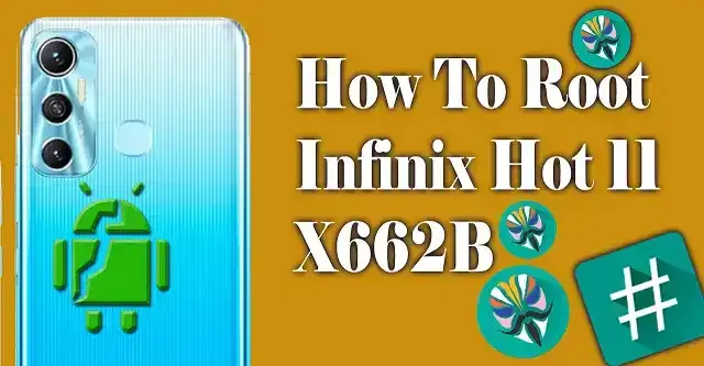 How to root Infinix Hot 11 X662B