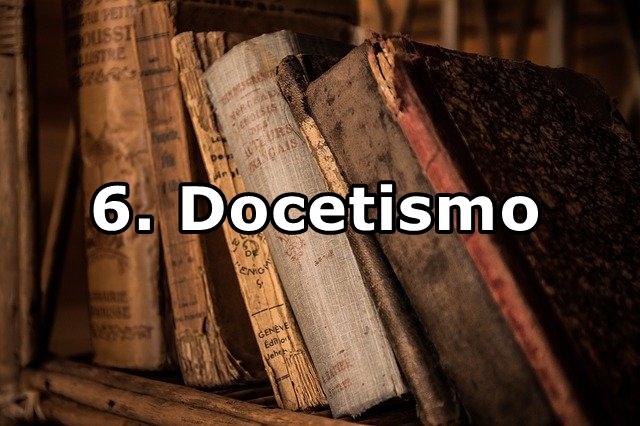 6. Docetismo