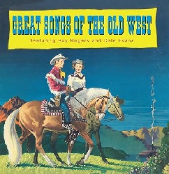 Image: Great Songs of the Old West | Roy Rogers and Dale Evans  Format: Audio CD | Manufacturer: Rockbeat Records