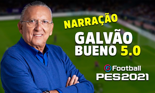 Narração Galvão Bueno 5.0 PES 2021 PC 