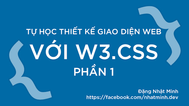 TỰ HỌC W3.CSS - Phần 1 - W3.CSS là gì? vì sao chọn W3.CSS?