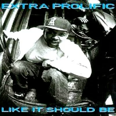 Extra Prolific - Like It Should Be 