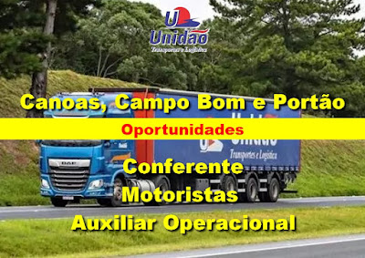 Unidão abre vagas para Motoristas, Conferentes e Aux. operacional em Canoas, Campo Bom e Portão