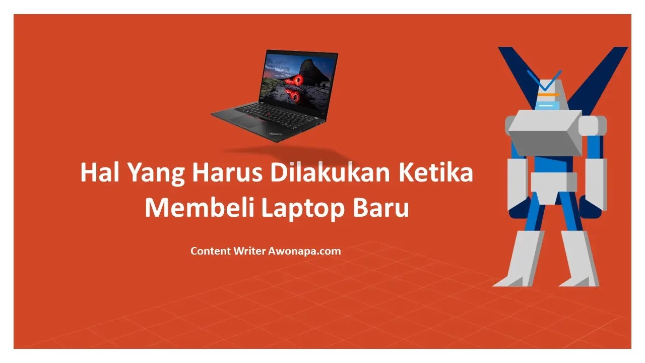 Hal Yang Harus Dilakukan Ketika Membeli Laptop Baru