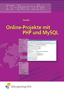 PHP 4 U: IT-Berufe: Online-Projekte mit PHP und MySQL: Schülerband