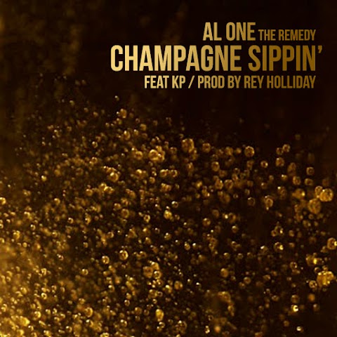 Al One The Remedy (@AlOneTheRemedy) - Champagne Sippin