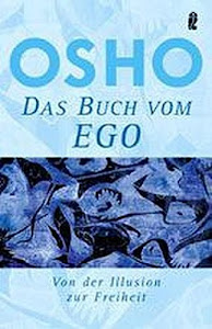 Das Buch vom Ego - Von der Illusion zur Freiheit