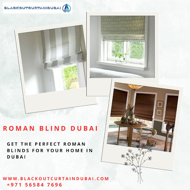 Get The Perfect Roman Blinds For Your Home In Dubai