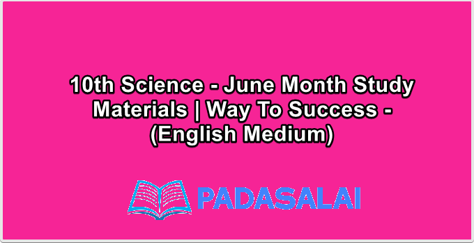 10th Science - June Month Study Materials | Way To Success - (English Medium)