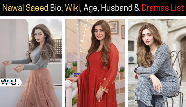 Nawal Saeed  Age, Husband & Dramas List