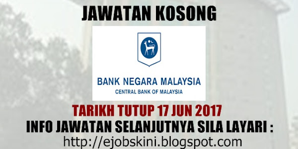 Jawatan Kosong Bank Negara Malaysia (BNM) - 17 Jun 2017