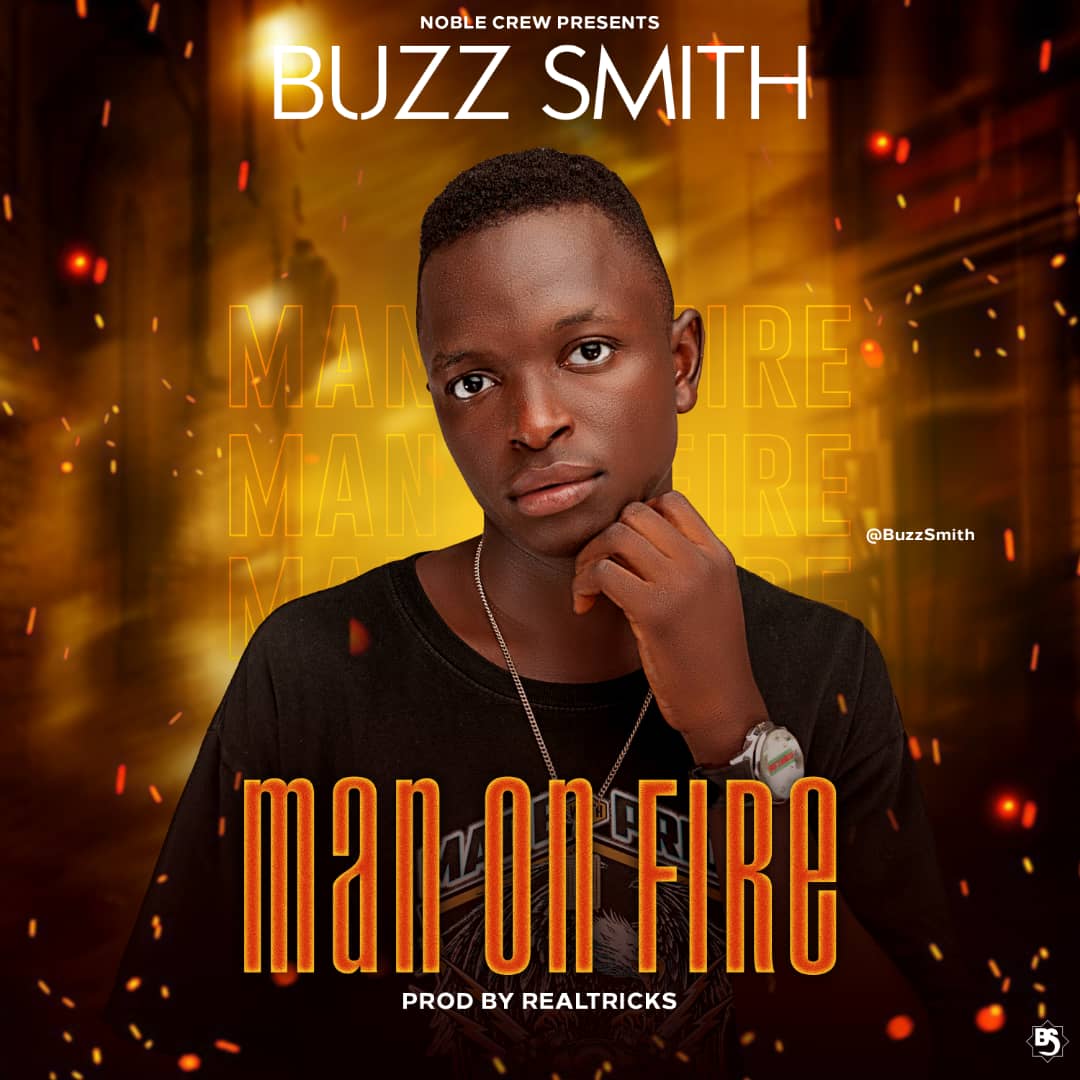 [Music] Buzz smith - Man on fire (prod. Real tricks) #Arewapublisize