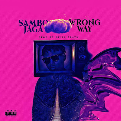 [Music] Sambo Jaga - Wrong way (prod by Spiffbeats)