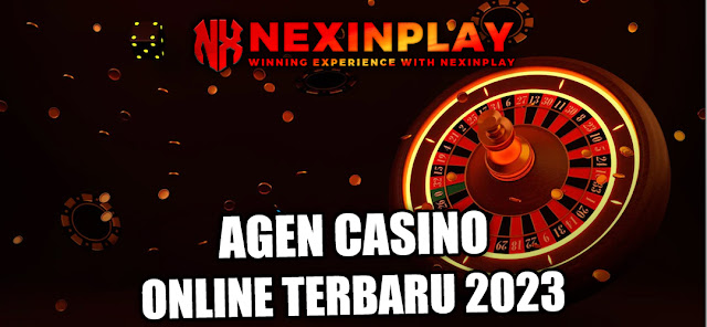 AGEN CASINO ONLINE TERBARU 2023 | NEXINPLAY