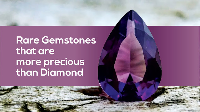 Gemstones Rarer and Precious than Diamond