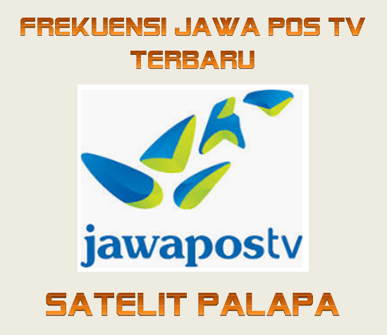 Update Frekuensi Jawa Pos Tv Terbaru Januari 2020 Paket