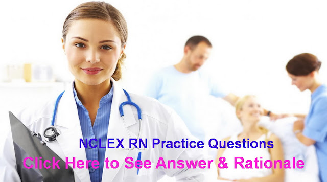 NCLEX RN Practice Questions, Quiz No 415 with Rationale