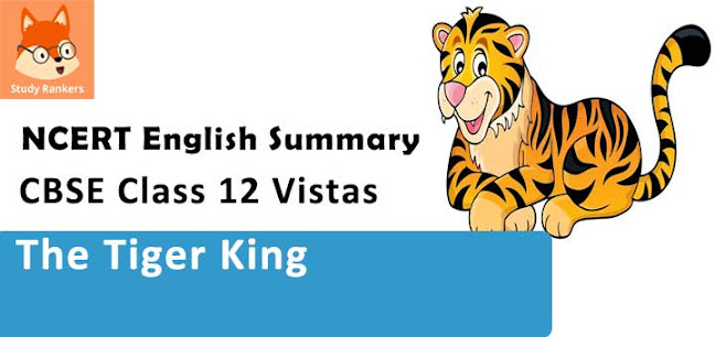 Summary of The Tiger King by Kalki Class 12 English Vistas