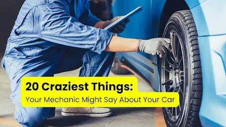 20 Craziest Things Your Mechanic Might Say About Your Car